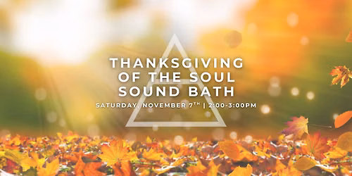 Thanksgiving Of The Soul Sound Bath