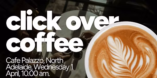 Click over Coffee - North Adelaide