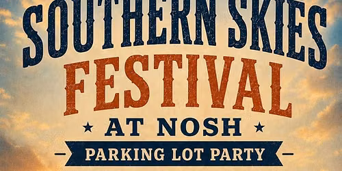 SOUTHERN SKIES FESTIVAL AT NOSH