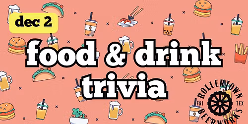 Food & Drink Trivia - Rollertown Frisco HQ