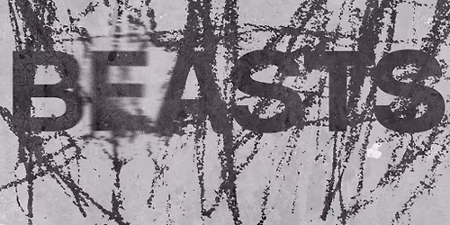 BEASTS - with support from Shan and Mother Man