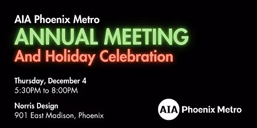 AIA Phoenix Metro 2025 Annual Meeting and Holiday Celebration