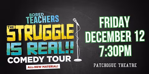 Bored Teachers: The Struggle Is Real! Comedy Tour