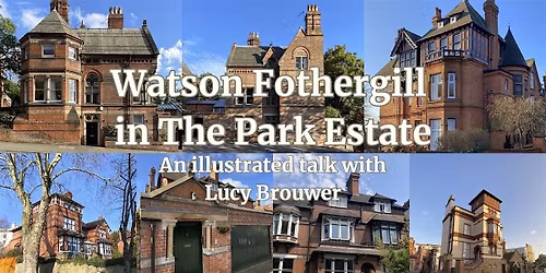 Watson Fothergill in The Park Estate: An illustrated talk with Lucy Brouwer