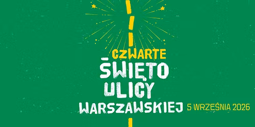 Czwarte \u015aWI\u0118TO ULICY WARSZAWSKIEJ!