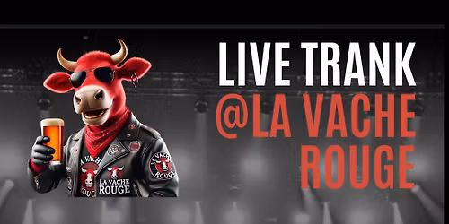 TRANK @La Vache Rouge
