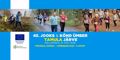 45. jooks & k\u00f5nd \u00fcmber Tamula j\u00e4rve \/ V\u00f5rumaa jooksu- ja k\u00f5nnisarja 3. etapp