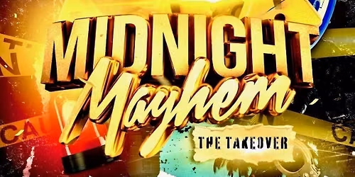 MIDNIGHT MAYHEM THE TAKEOVER 