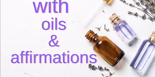 Self Care with Oils & Affirmations
