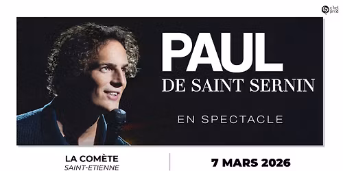 [COMPLET] PAUL DE SAINT SERNIN \u2022 La Com\u00e8te Saint-Etienne \u2022 7 mars 2026