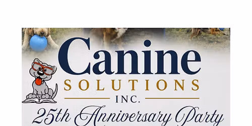Canine Solutions Inc. 25th Anniversary Party