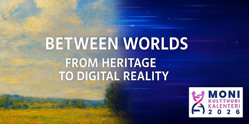 Monikulttuurikalenteri2026: V\u00e4lill\u00e4 - Perinteest\u00e4 digitaaliseen todellisuuteen