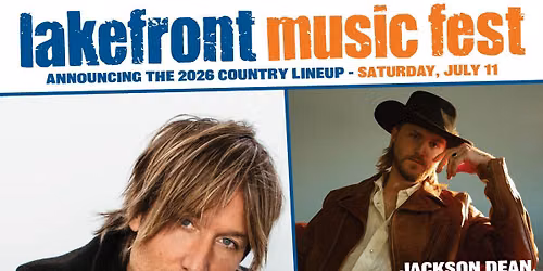 Lakefront Music Fest: Keith Urban  Jackson Dean & Karley Scott Collins - Saturday