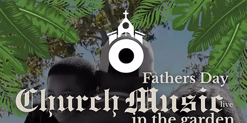 Father's Day Church Music LIVE in the Garden