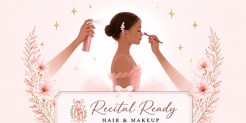 Recital Ready Hair & Makeup Party  \u2013 We Travel To Your Studio or Venue