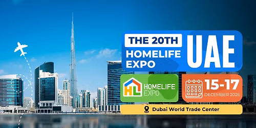 THE 20th HOMELIFE EXPO UAE 2026 — Dubai World Trade Centre