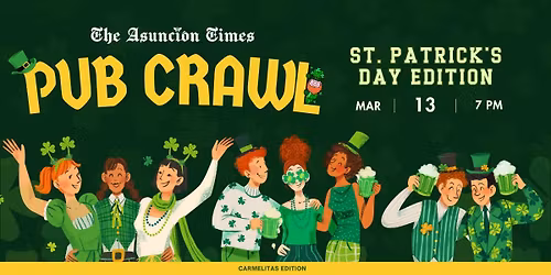 The Asunción Times’ PUB CRAWL 🇮🇪 THE ST. PADDY’S CARMELITAS TAKE-OVER 🍻