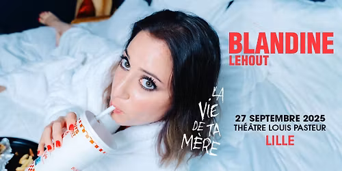 COMPLET \u2022 Blandine Lehout - Th\u00e9\u00e2tre Louis Pasteur, Lille - 27.09.2025
