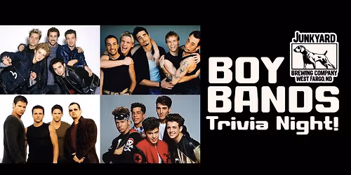 Boy Bands - Trivia Night! at Junkyard West Fargo