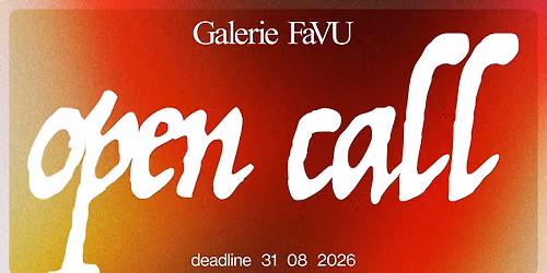 Open call \/ Galerie FaVU \/ 2027