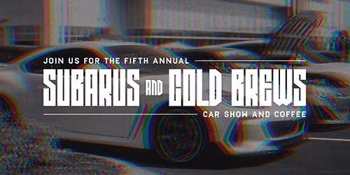 Subarus & Cold Brews | 5th Annual Event