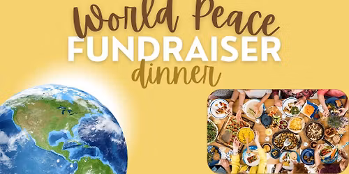 \ud83c\udf0e\u2728 World Peace Fundraiser Dinner \u2728\ud83c\udf0e