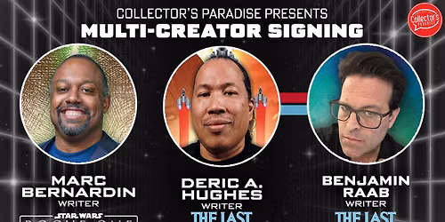 STAR WARS x THE LAST STARFIGHTER Launch Signing w\/ Marc Bernardin, Deric A. Hughes & Benjamin Raab