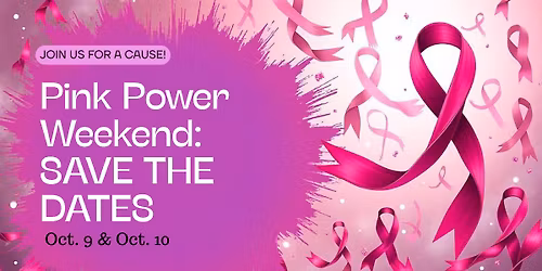 SAVE THE DATE - Pink Power Weekend