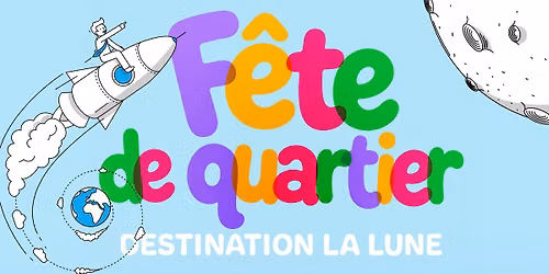 Fête de quartier Saint-Pierre – Destination la Lune