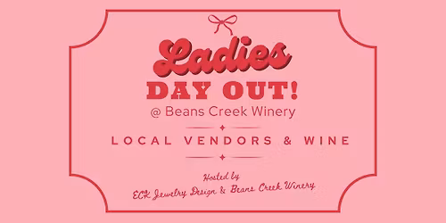 Ladies Day Out @ Beans Creek Winery