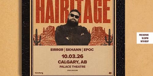 Hairitage - Free before 10:30pm w\/ RSVP - The Palace Theatre