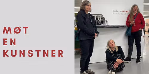 M\u00d8T EN KUNSTNER: Moderne Ruiner