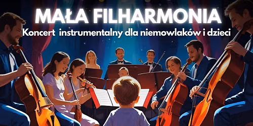 Krak\u00f3w: Ma\u0142a Filharmonia: Koncerty dla Niemowlak\u00f3w i Dzieci