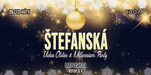 \u0160TEFANSK\u00c1 Video Oldies & Millennium Party \/ 26.12.25 \/ Cuga K\u00faty