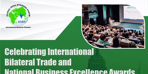 International Bilateral Trade & National Business Excellence Awards \u2013 Delhi 2025