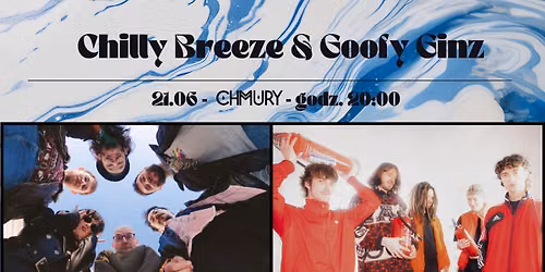 Chilly Breeze & Goofy Ginz \/ Chmury 21.06 