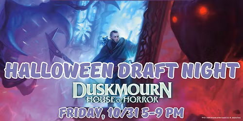Friday Night Magic: Duskmourn Halloween Draft Night