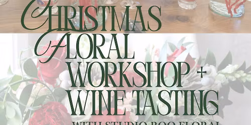 Christmas Floral Workshop + Wine Tasting with Carol from Neat Wines