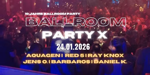Ballroom Party X - 10 Jahre Ballroom Party