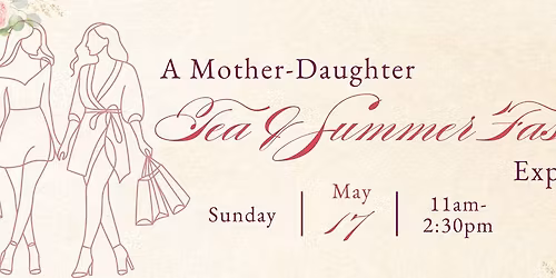 \ud83c\udf38 A Mother\u2013Daughter Tea & Summer Fashion Experience \ud83c\udf38