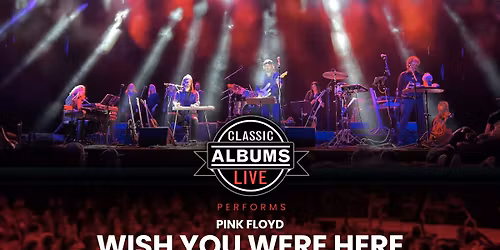 Pink Floyd - Wish You Were Here at Jack Singer Concert Hall at Arts Commons