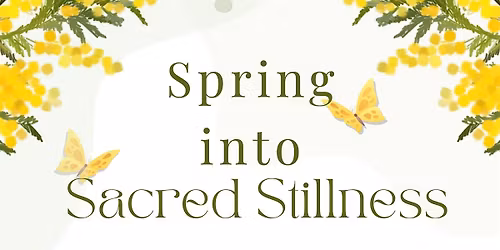 Spring into Sacred Stillness
