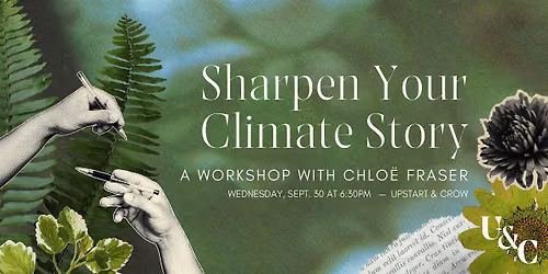 Sharpen Your Climate Story: A Workshop with Chlo\u00eb Fraser