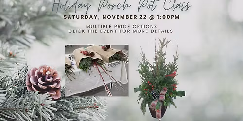 Holiday Porch Pot Class