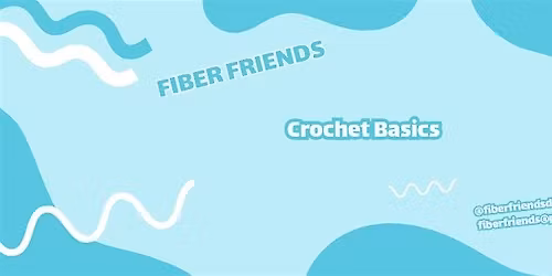 Fiber Friends Presents: Crochet Basics