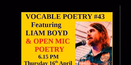 VOCABLE POETRY #43 Featuring LIAM BOYD & Open Mic Poetry