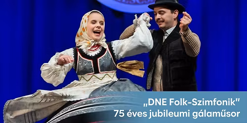 \u2728 \u201eDNE Folk-Szimfonik\u201d \u2013 75 \u00e9ves jubileumi g\u00e1lam\u0171sor \u2728