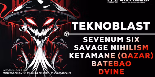 TEKNOBLAST \/\/ SEVENUM SIX - SAVAGE NIHILISM - KETAMANE - BATEBAO - DVINE