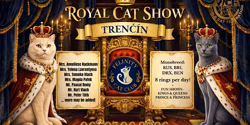 ROYAL CAT SHOW- Jubilejn\u00e1 WCF v\u00fdstava ma\u010diek 06.-07.06.2026 TREN\u010c\u00cdN, Felinity Cat Club