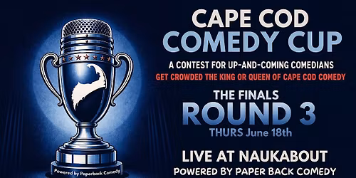 Cape Cod Comedy Cup: THE FINALS !